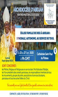 RENTRÉE PASTORALE DIOCÉSAINE 2025 – 2026 Archidiocèse d’Abidjan